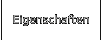 Eigenschaften